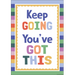 Keep Going You’ve Got This Positive Poster